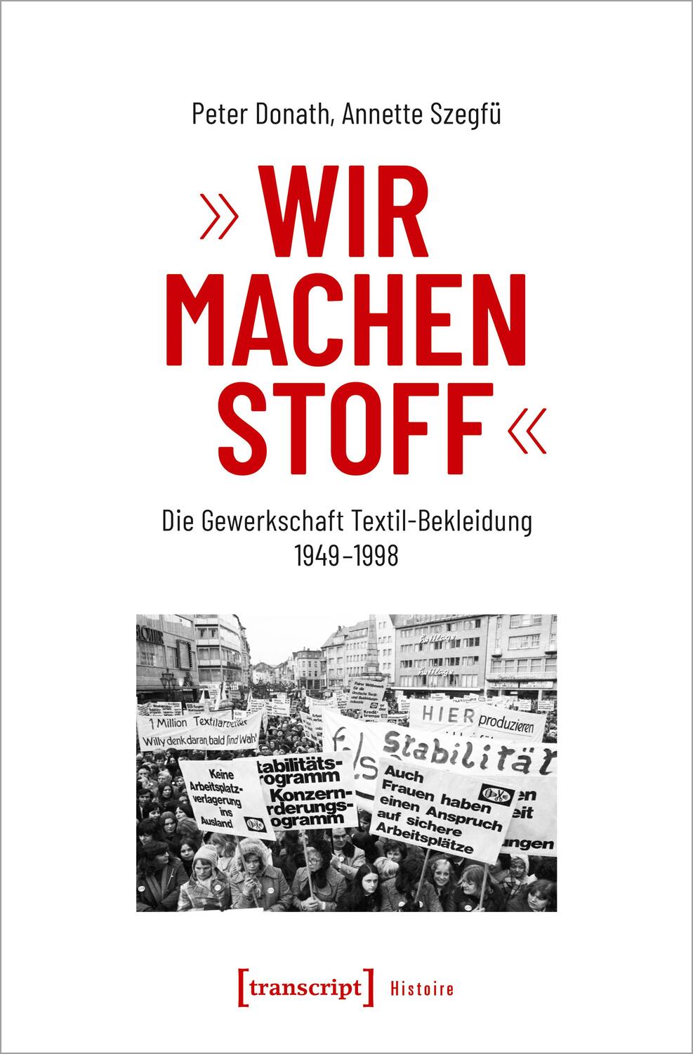 Cover: 9783837657685 | »Wir machen Stoff« | Die Gewerkschaft Textil-Bekleidung 1949-1998
