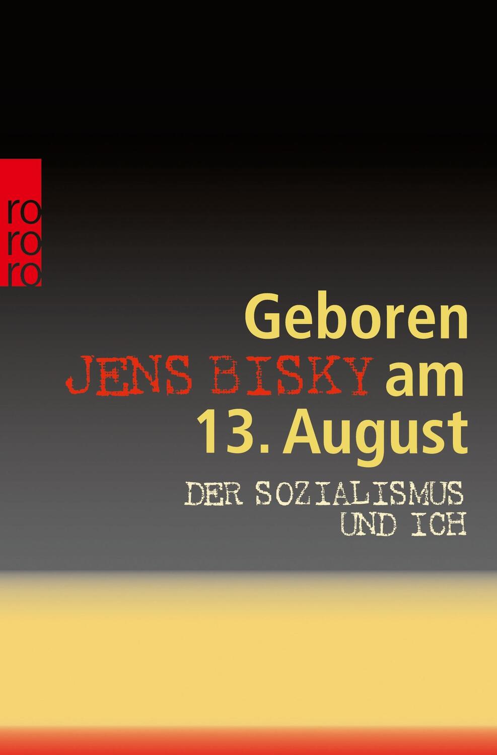 Cover: 9783499619472 | Geboren am 13. August | Der Sozialismus und ich | Jens Bisky | Buch