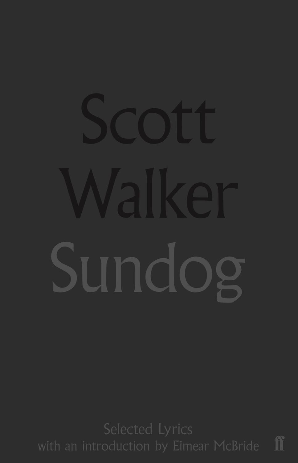 Cover: 9780571328574 | Sundog: Selected Lyrics | Scott Walker | Buch | Englisch | 2018
