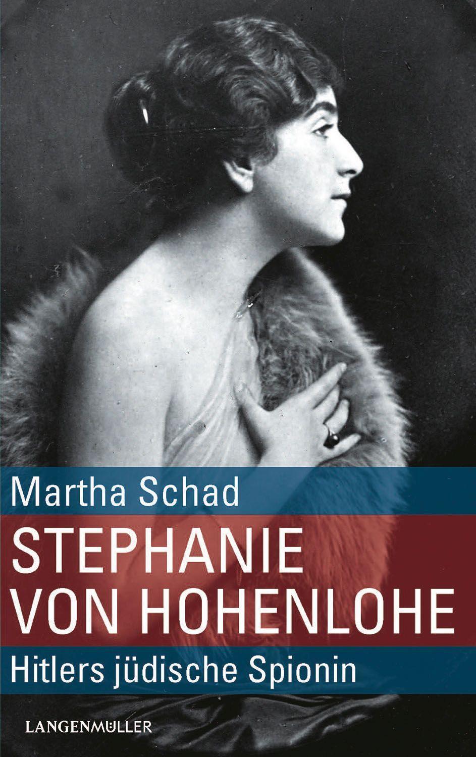 Cover: 9783784436739 | Stephanie von Hohenlohe | Hitlers jüdische Spionin | Martha Schad