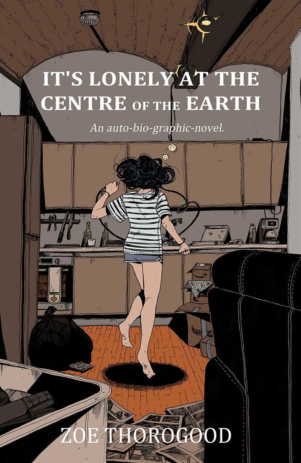Cover: 9781534323865 | It's Lonely at the Centre of the Earth | Zoe Thorogood | Taschenbuch