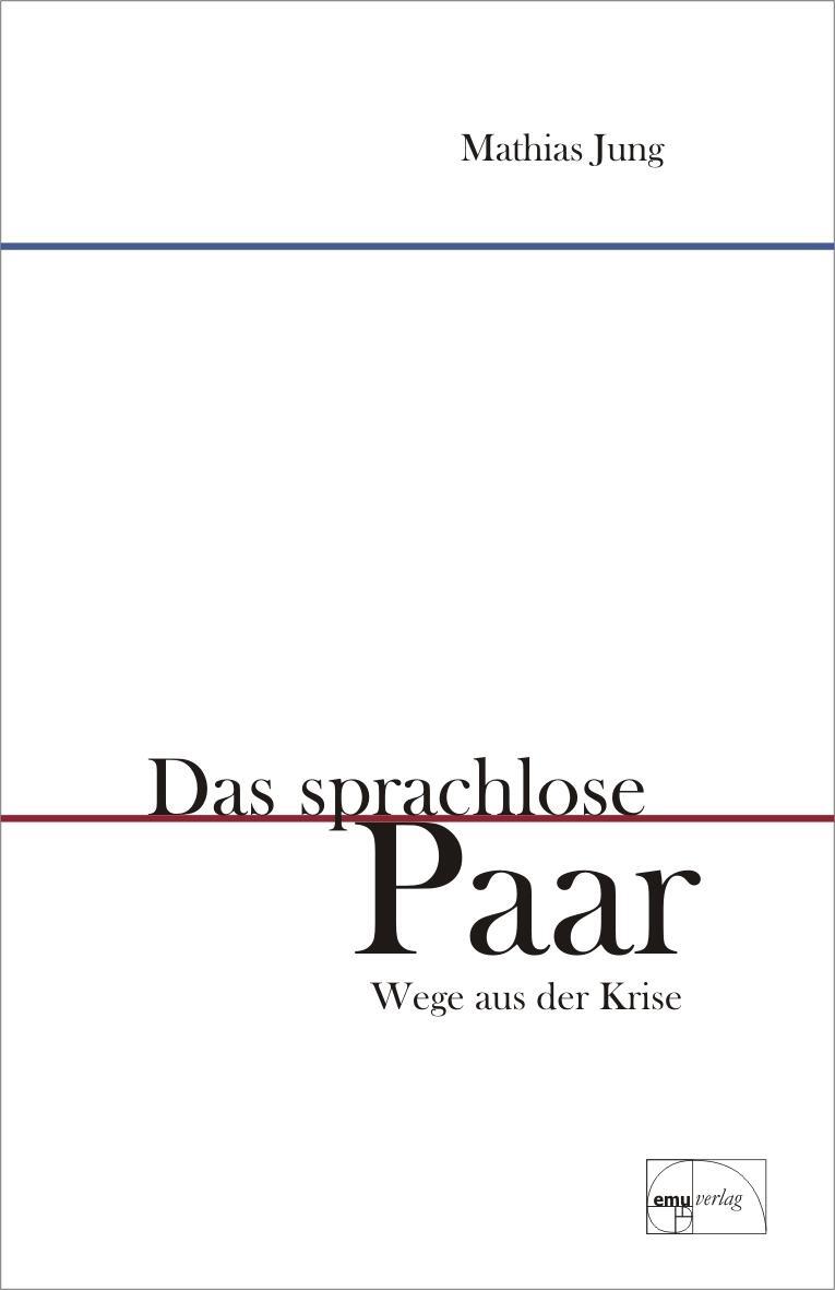 Cover: 9783891890660 | Das sprachlose Paar | Wege aus der Krise | Mathias Jung | Buch | 2011