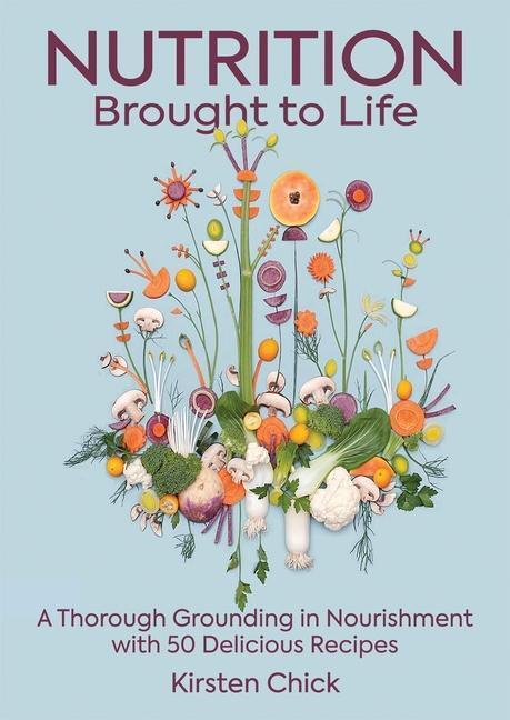 Cover: 9781999306120 | Nutrition Brought to Life: A Thorough Grounding in Nourishment with...