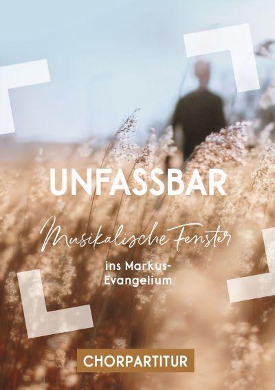 Cover: 9783896155658 | Unfassbar - Chorpartitur | Musikalische Fenster zum Markus-Evangelium