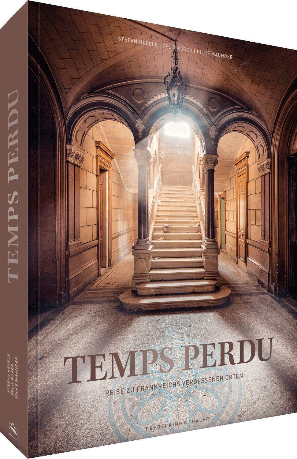 Cover: 9783954163625 | Temps perdu | Reise zu Frankreichs vergessenen Orten | Hefele (u. a.)