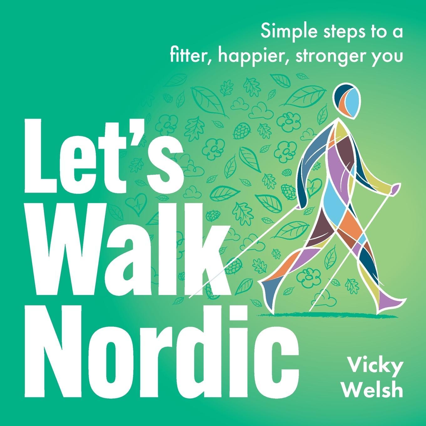 Cover: 9781781337295 | Let's Walk Nordic | Simple steps to a fitter, happier, stronger you