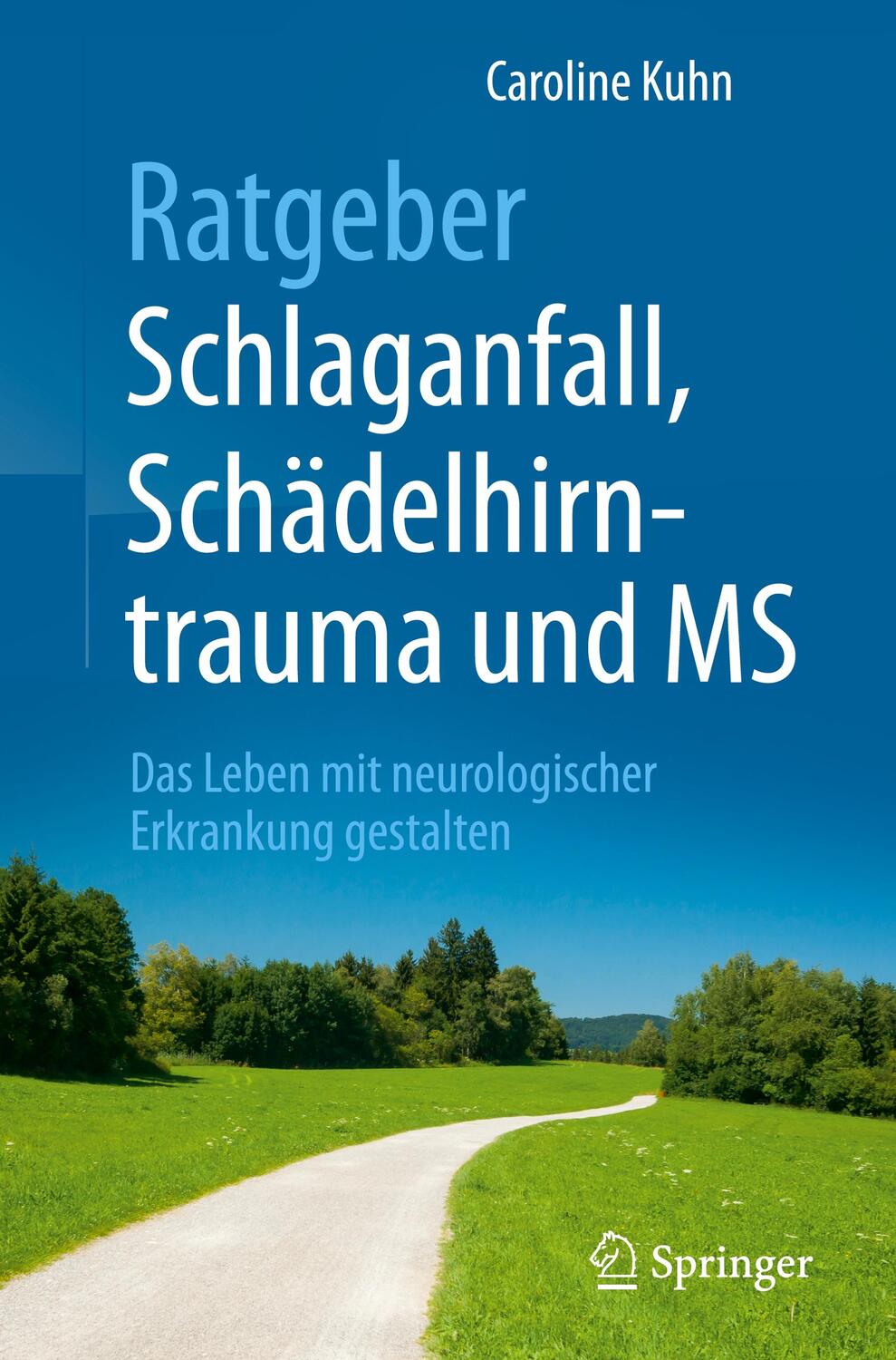 Cover: 9783662573211 | Ratgeber Schlaganfall, Schädelhirntrauma und MS | Caroline Kuhn | Buch