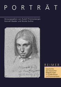 Geschichte der klassischen Bildgattungen in Quellentexten und Kommentaren. Das Porträt - Preimesberger, Rudolf