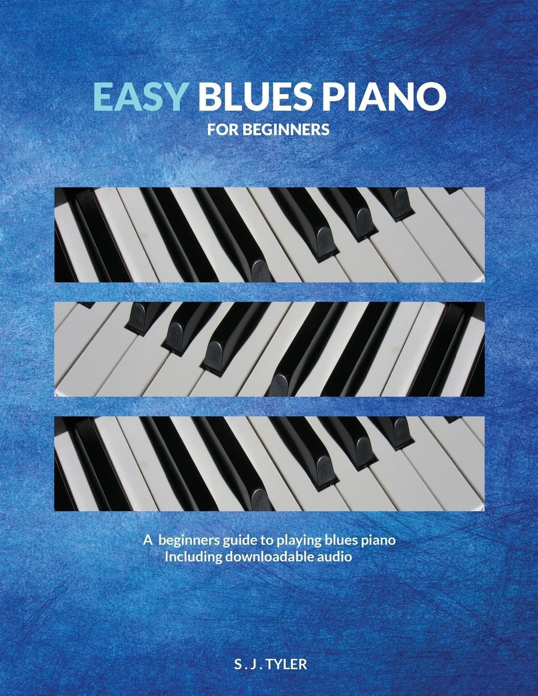 Cover: 9781999747848 | Easy Blues Piano | For Beginners | S J Tyler | Taschenbuch | Paperback