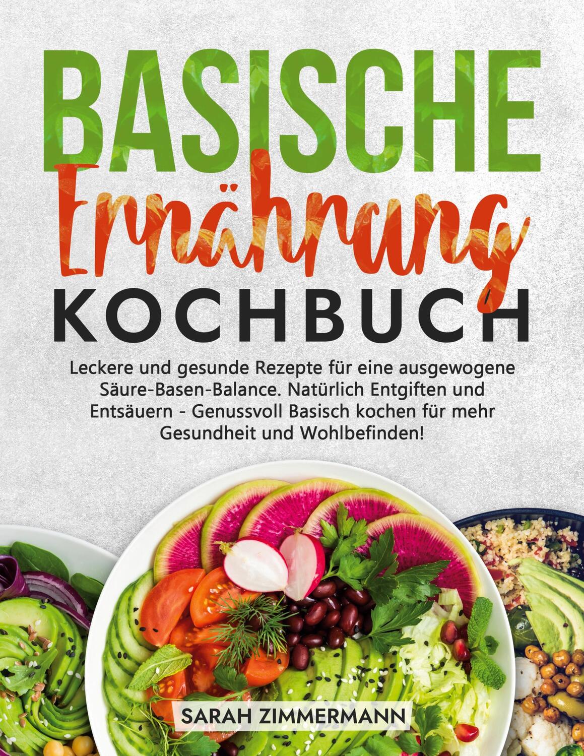 Cover: 9783756859863 | Basische Ernährung Kochbuch | Sarah Zimmermann | Taschenbuch | 180 S.