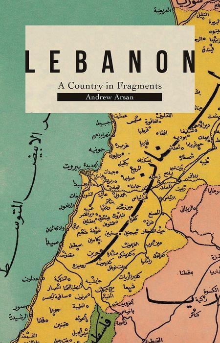 Cover: 9781787383654 | Lebanon: A Country in Fragments | Andrew Arsan | Taschenbuch | 2020