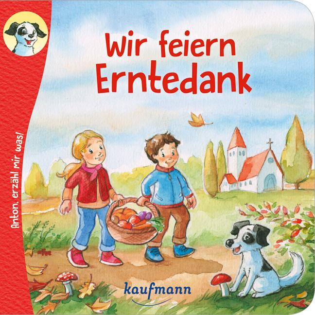 Cover: 9783780665027 | Anton, erzähl mir was! Wir feiern Erntedank | Katharina Wilhelm | 2023