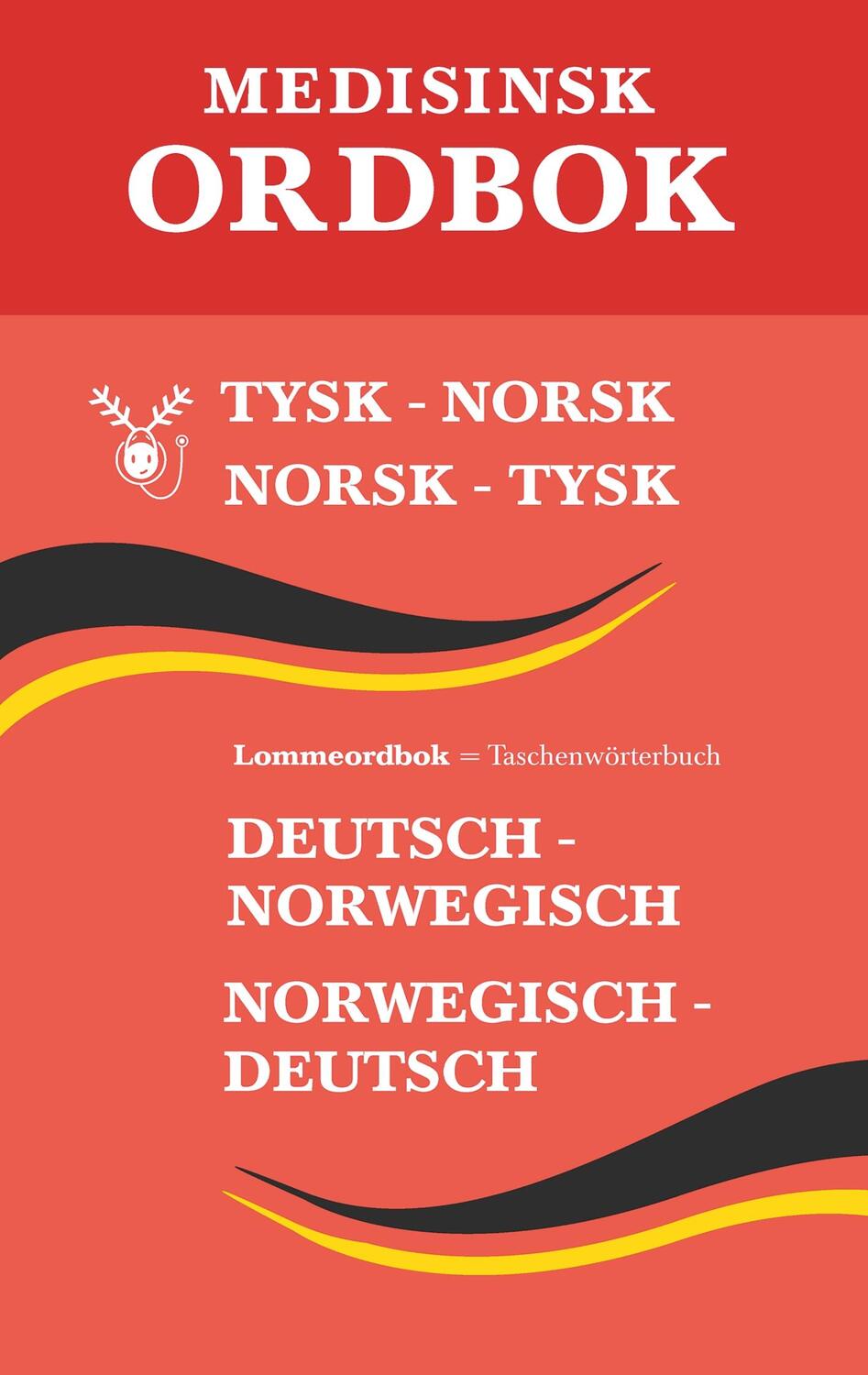 Cover: 9788281900240 | Tysk medisinsk ordbok : tysk-norsk, norsk-tysk | Jan Porthun (u. a.)
