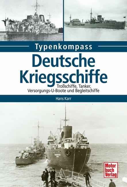 Cover: 9783613043367 | Deutsche Kriegsschiffe | Tanker, Trossschiffe und Versorger 1933-1945