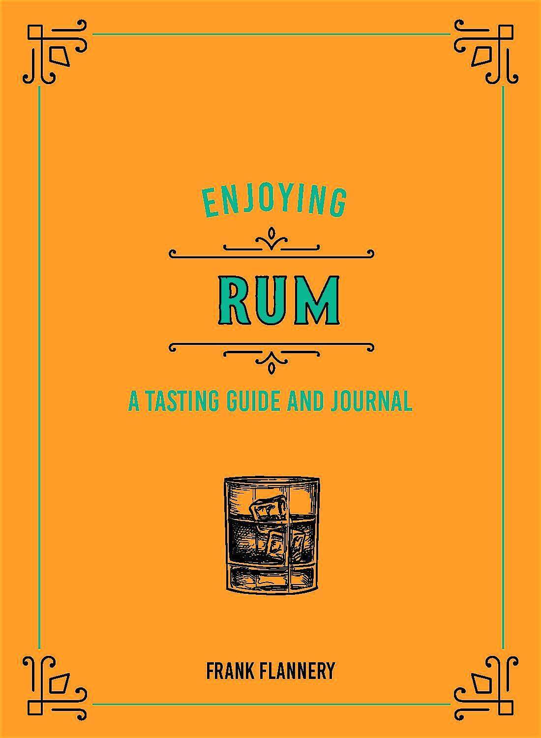 Cover: 9780760369289 | Enjoying Rum | A Tasting Guide and Journal | Frank Flannery | Buch