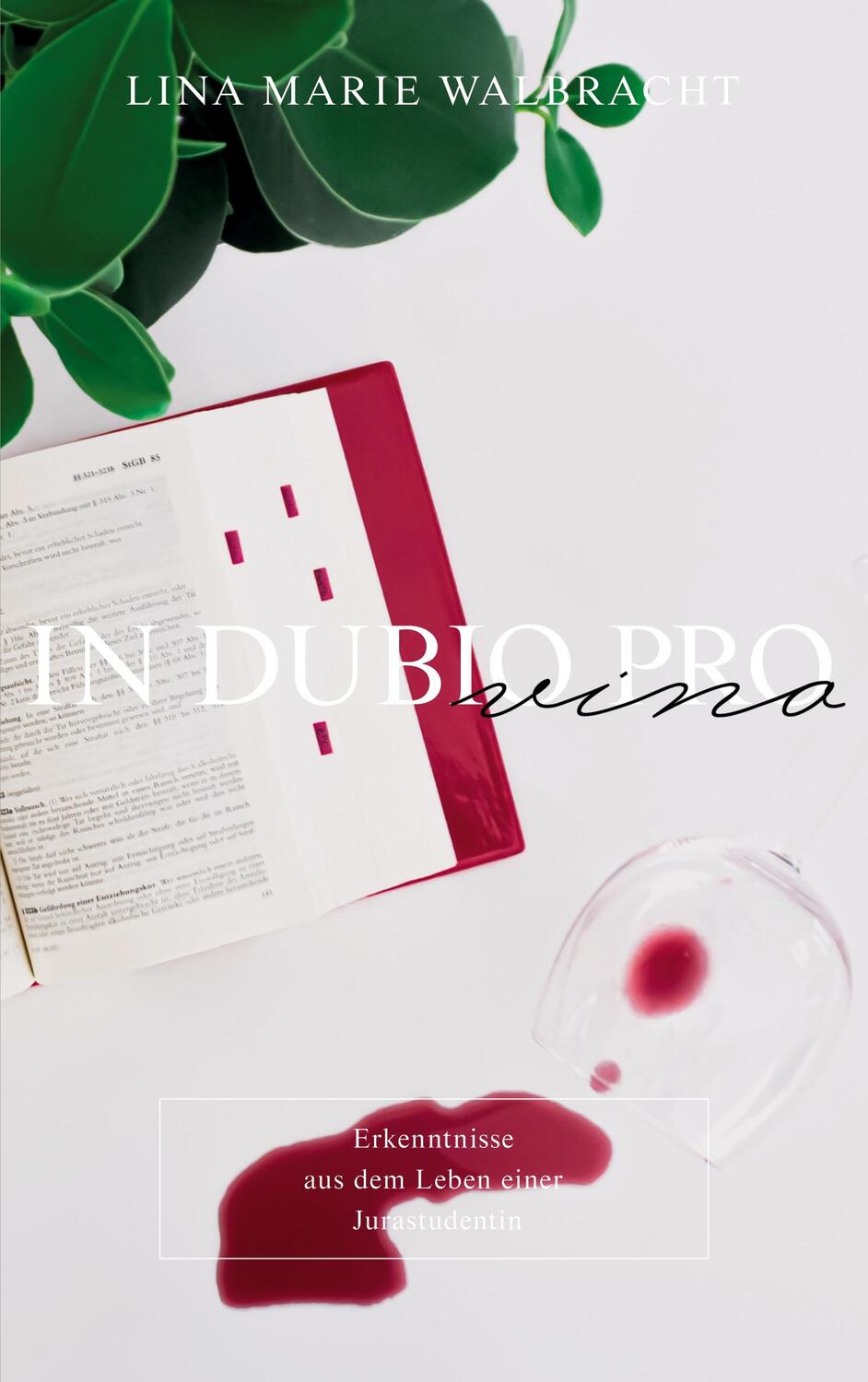 Cover: 9783751908092 | In dubio pro Vino | Erkenntnisse aus dem Leben einer Jurastudentin