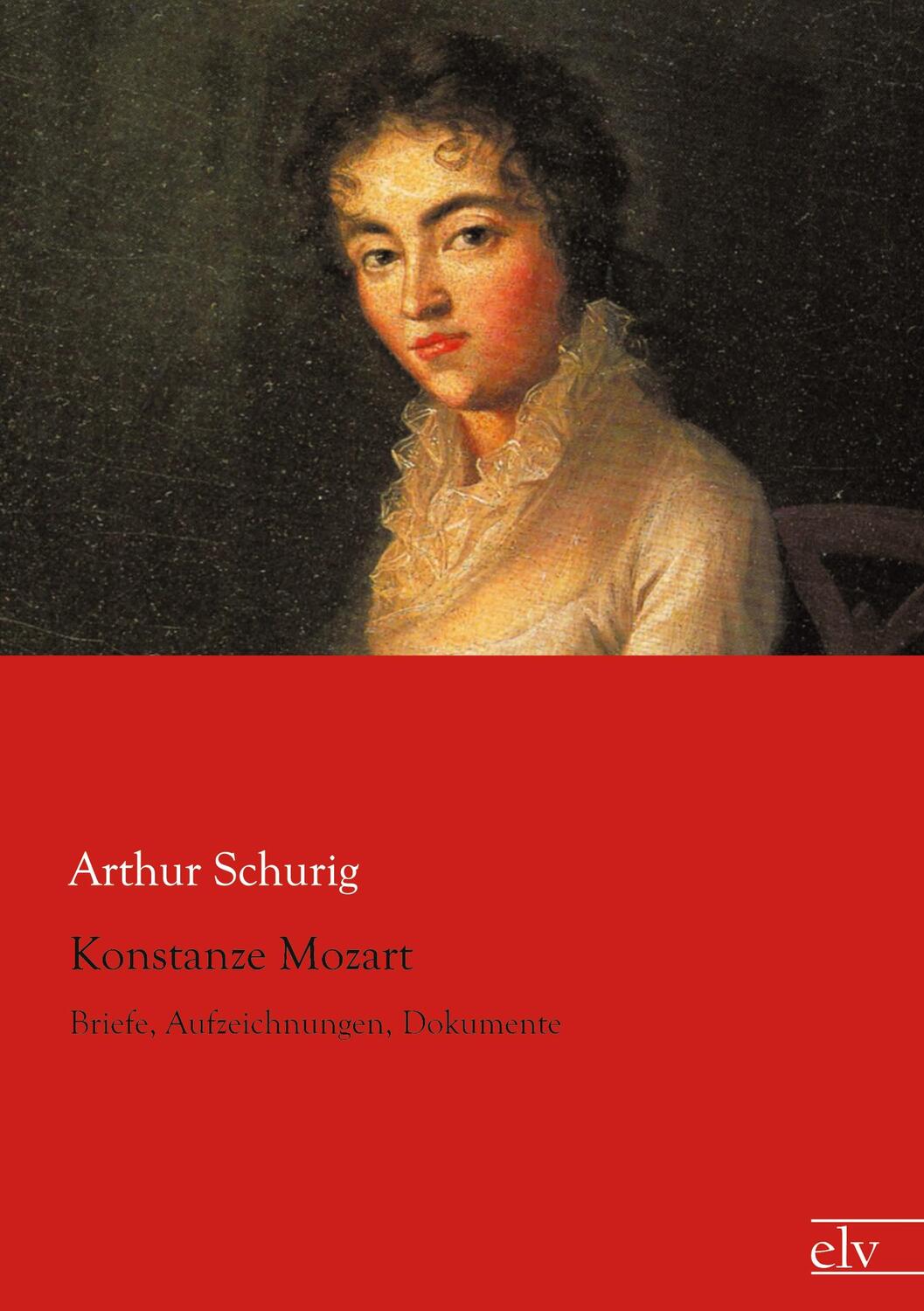 Cover: 9783862676651 | Konstanze Mozart | Briefe, Aufzeichnungen, Dokumente | Arthur Schurig