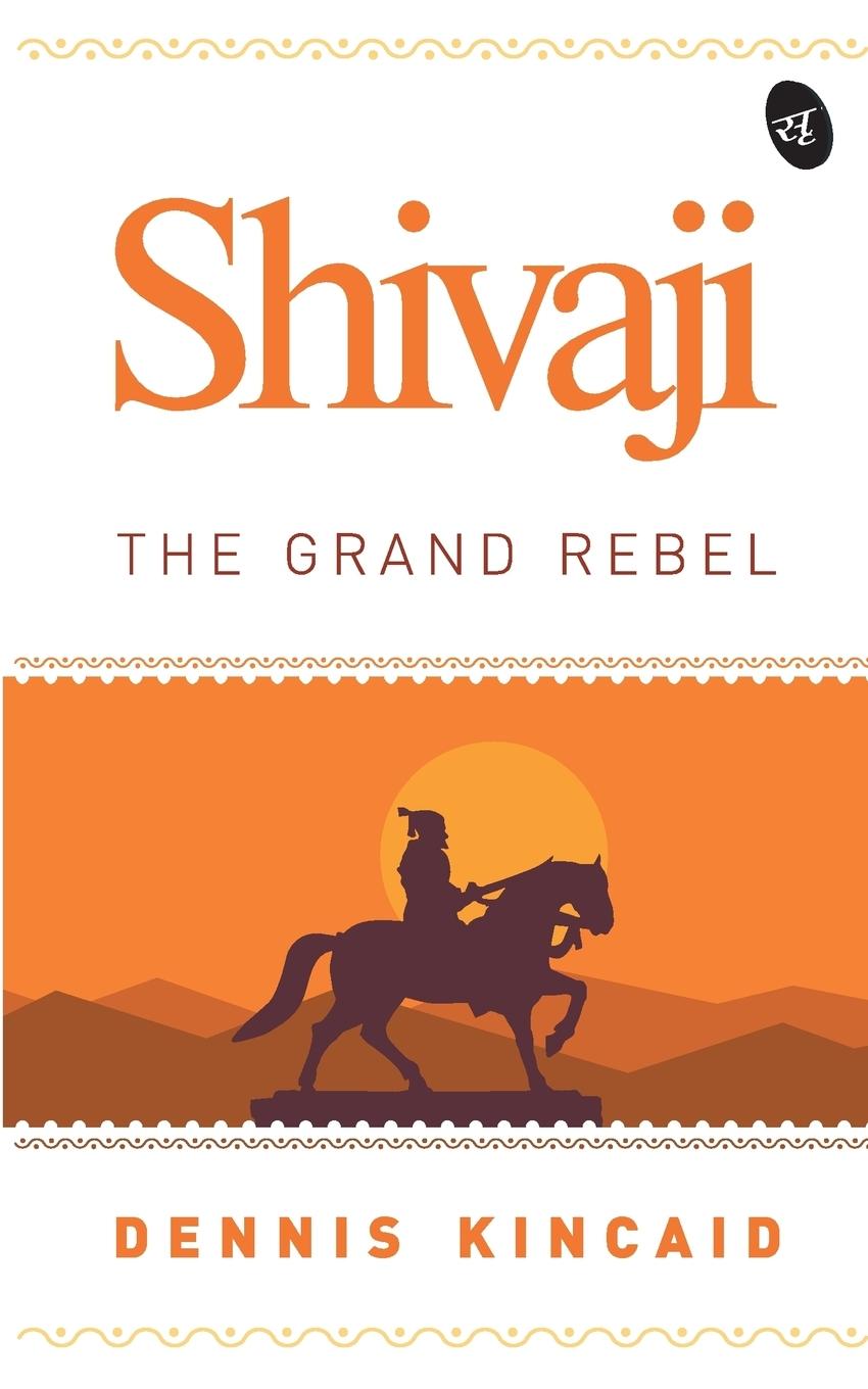 Cover: 9789387022249 | Shivaji | The Grand Rebel | Dennis Kincaid | Taschenbuch | Englisch