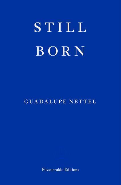 Cover: 9781913097660 | Still Born | Guadalupe Nettel | Taschenbuch | Englisch | 2022
