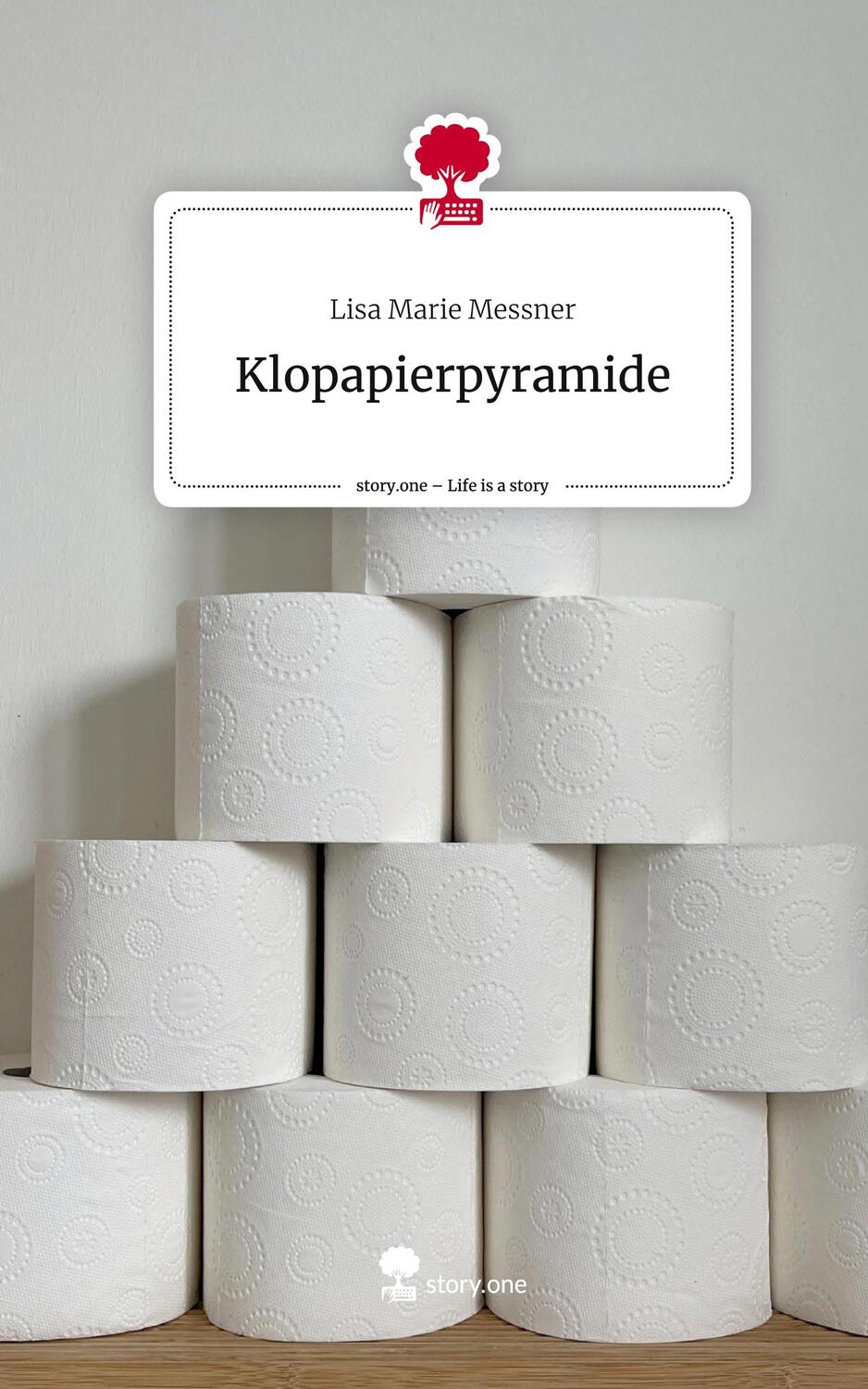 Cover: 9783711520685 | Klopapierpyramide. Life is a Story - story.one | Lisa Marie Messner