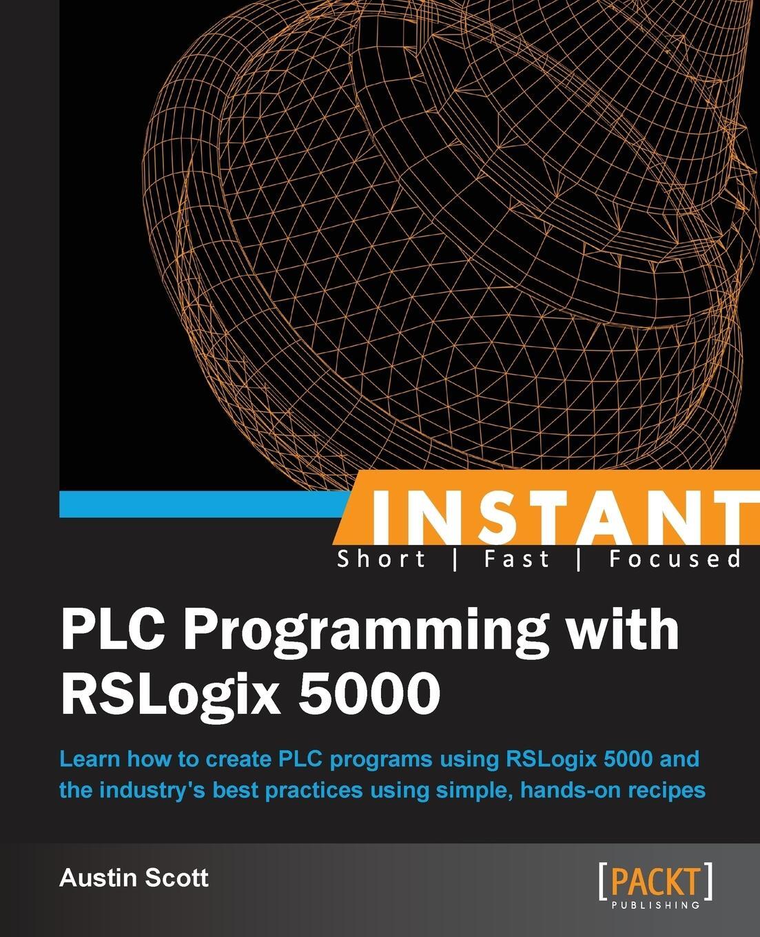 Cover: 9781849698443 | Instant PLC Programming with RSLogix 5000 | Austin Scott | Taschenbuch