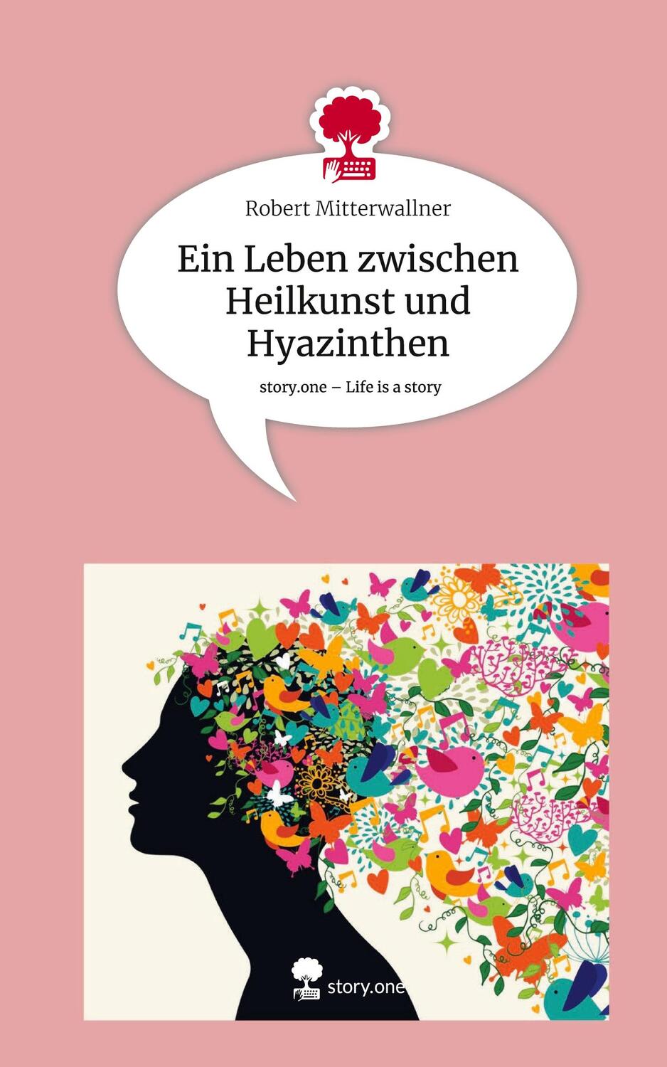 Cover: 9783711510945 | Ein Leben zwischen Heilkunst und Hyazinthen. Life is a Story -...