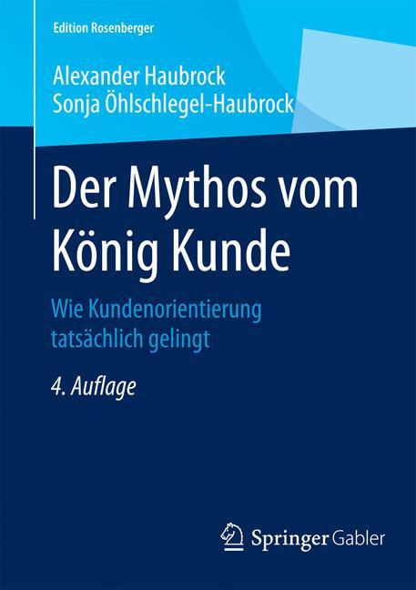 Cover: 9783658077570 | Der Mythos vom König Kunde | Sonja Öhlschlegel-Haubrock (u. a.) | Buch