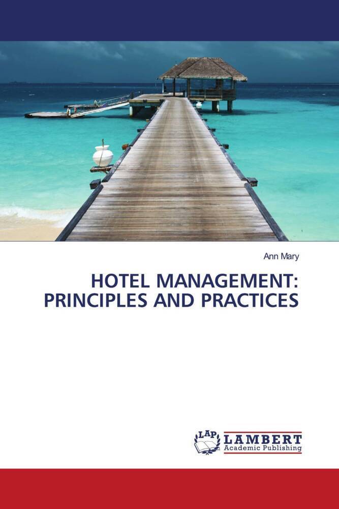 Cover: 9786206183983 | HOTEL MANAGEMENT: PRINCIPLES AND PRACTICES | Ann Mary | Taschenbuch