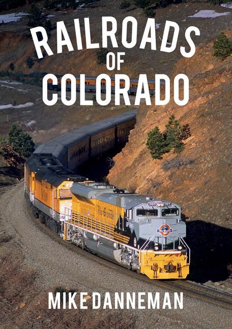 Cover: 9781445668963 | Railroads of Colorado | Mike Danneman | Taschenbuch | Englisch | 2019