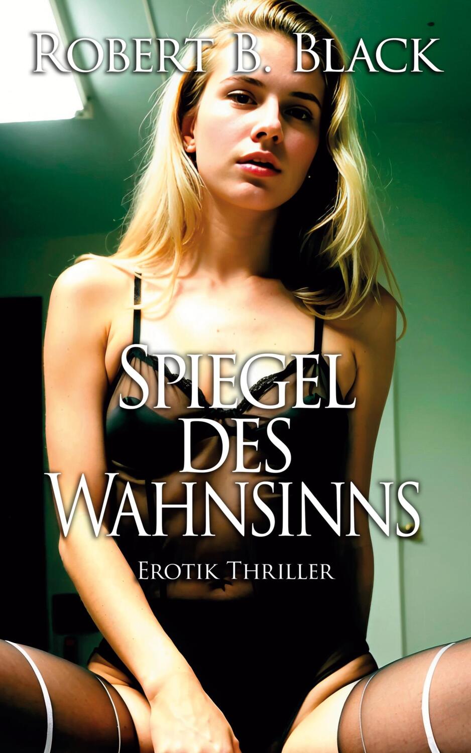 Cover: 9783946268659 | Spiegel des Wahnsinns - Erotik-Thriller | Robert B. Black | Buch