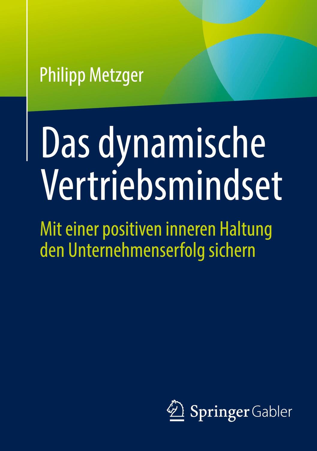 Cover: 9783658433840 | Das dynamische Vertriebsmindset | Philipp Metzger | Taschenbuch | xxvi