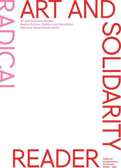 Cover: 9789493246027 | Art and Solidarity Reader | Radical Actions, Politics and Friendships