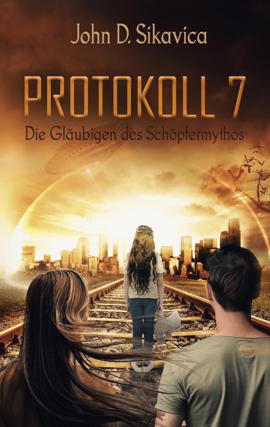 Cover: 9783750440456 | Protokoll 7 | Die Gläubigen des Schöpfermythos | John D. Sikavica