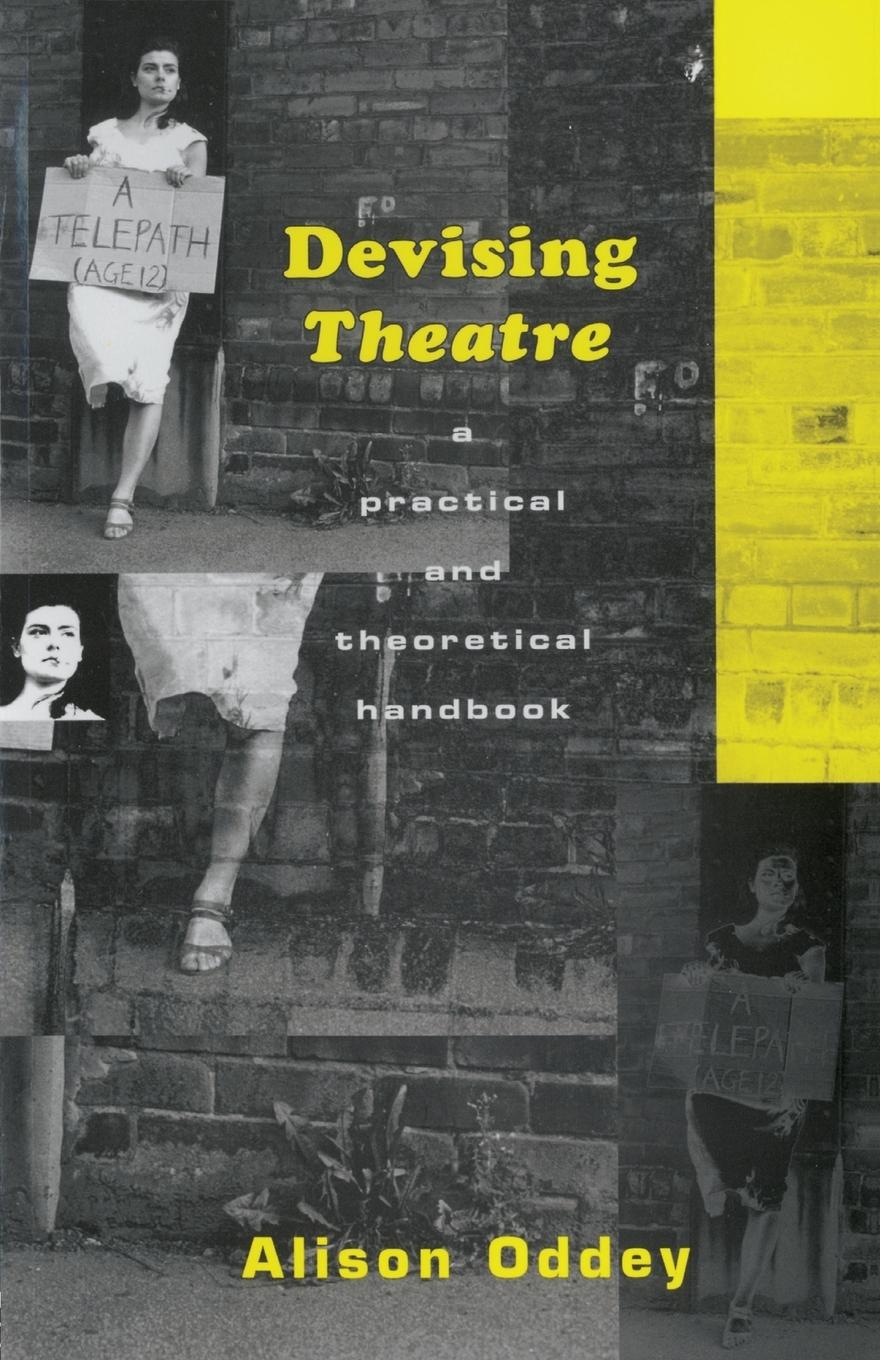 Cover: 9780415049009 | Devising Theatre | A Practical and Theoretical Handbook | Alison Oddey