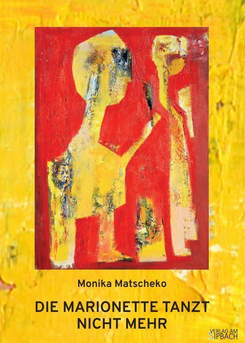 Cover: 9783903259492 | DIE MARIONETTE TANZT NICHT MEHR | Monika Matscheko | Taschenbuch