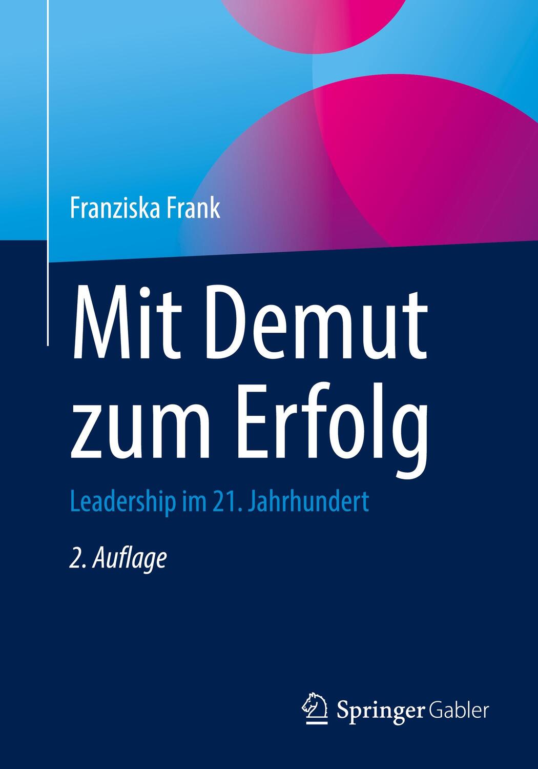 Cover: 9783662656457 | Mit Demut zum Erfolg | Leadership im 21. Jahrhundert | Franziska Frank