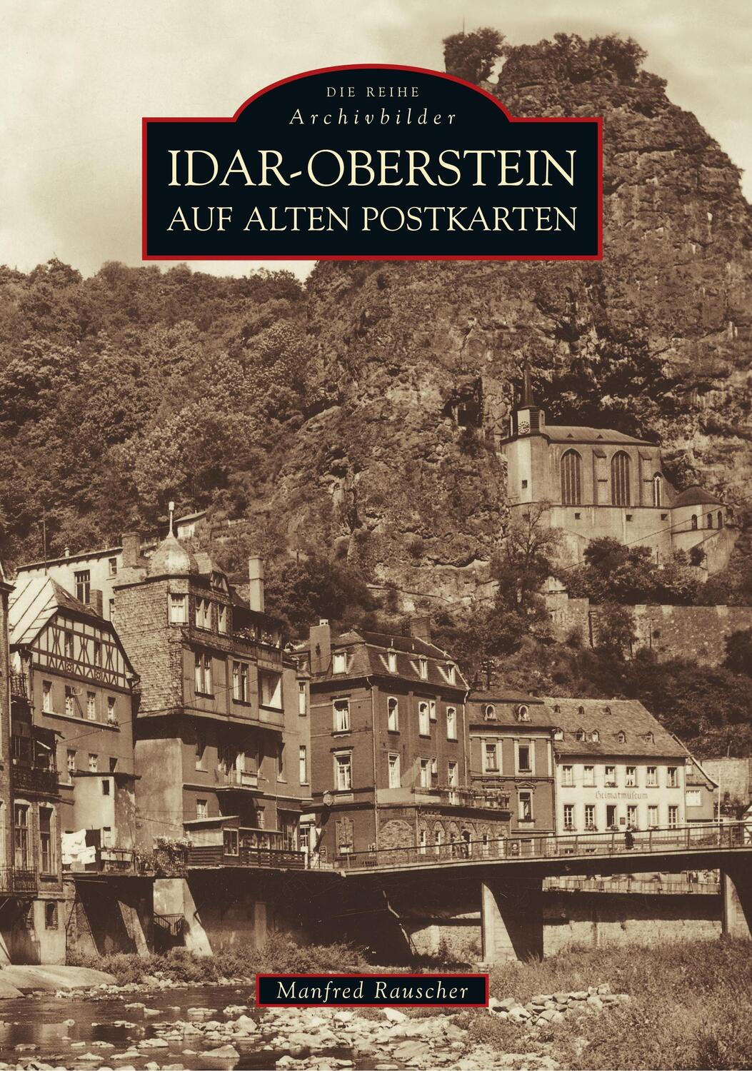 Cover: 9783897029781 | Idar-Oberstein auf alten Postkarten | Stadtarchiv Idar-Oberstein