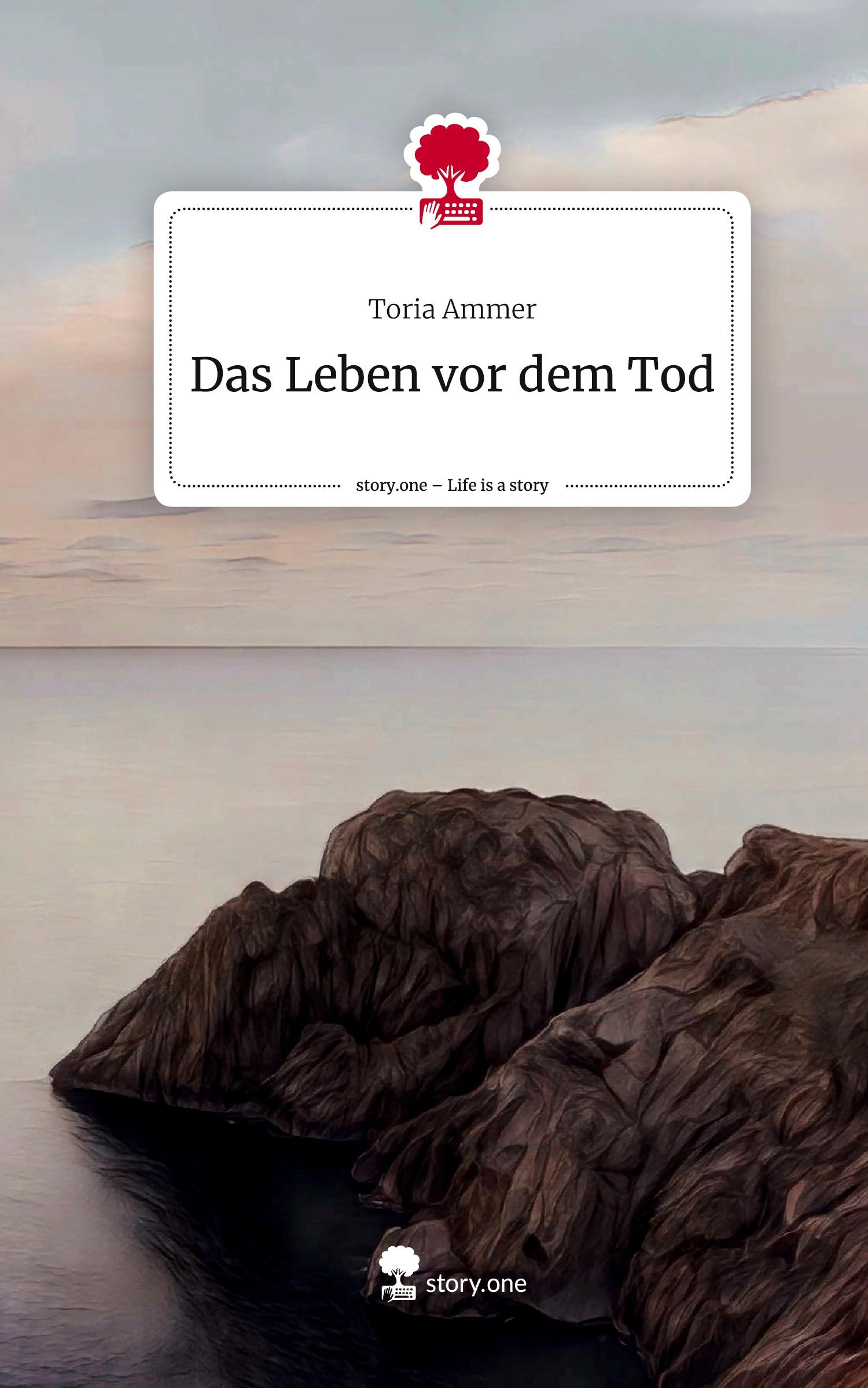 Cover: 9783711535528 | Das Leben vor dem Tod. Life is a Story - story.one | Toria Ammer