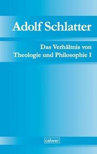 Cover: 9783766843852 | Adolf Schlatter - Das Verhältnis von Theologie und Philosophie I