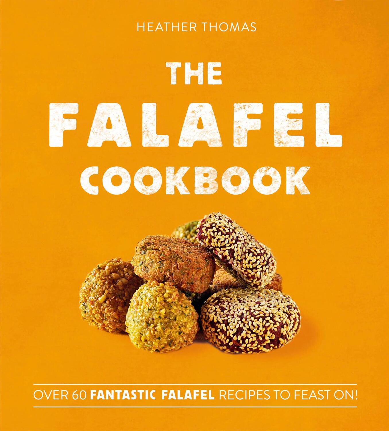 Cover: 9780008406301 | The Falafel Cookbook: Over 60 Fantastic Falafel Recipes to Feast On!