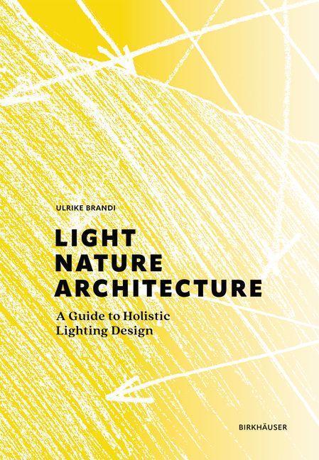 Cover: 9783035624151 | Light, Nature, Architecture | A Guide to Holistic Lighting Design