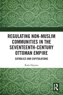 Cover: 9781032066561 | Regulating Non-Muslim Communities in the Seventeenth-Century...
