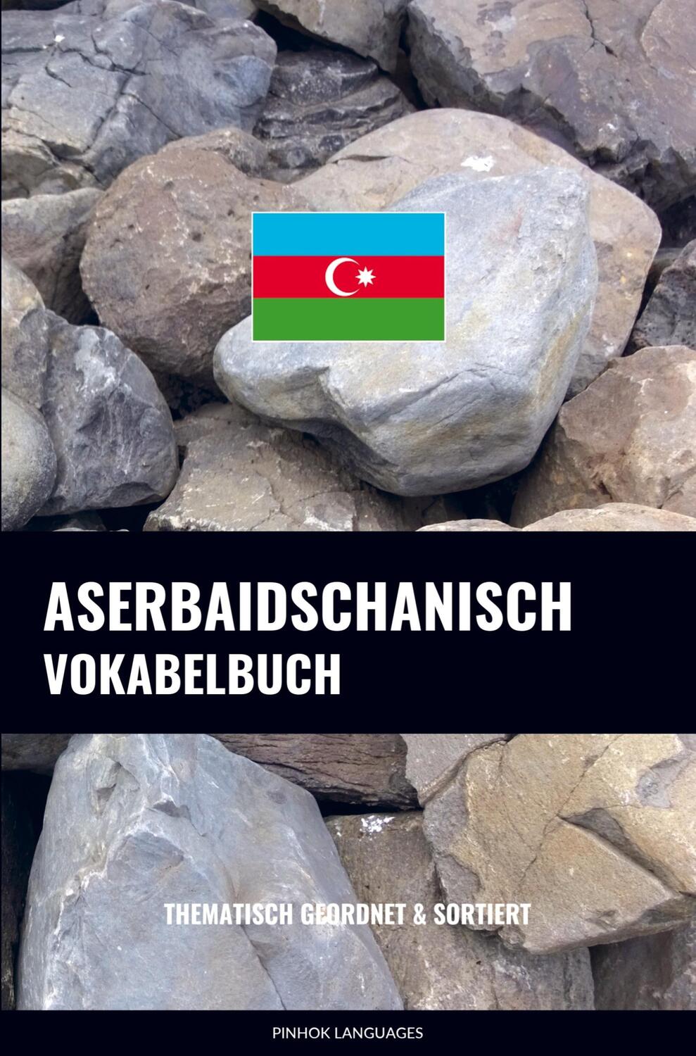 Cover: 9789464851991 | Aserbaidschanisch Vokabelbuch | Thematisch Gruppiert &amp; Sortiert | Buch