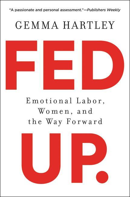 Cover: 9780062856463 | Fed Up | Emotional Labor, Women, and the Way Forward | Gemma Hartley