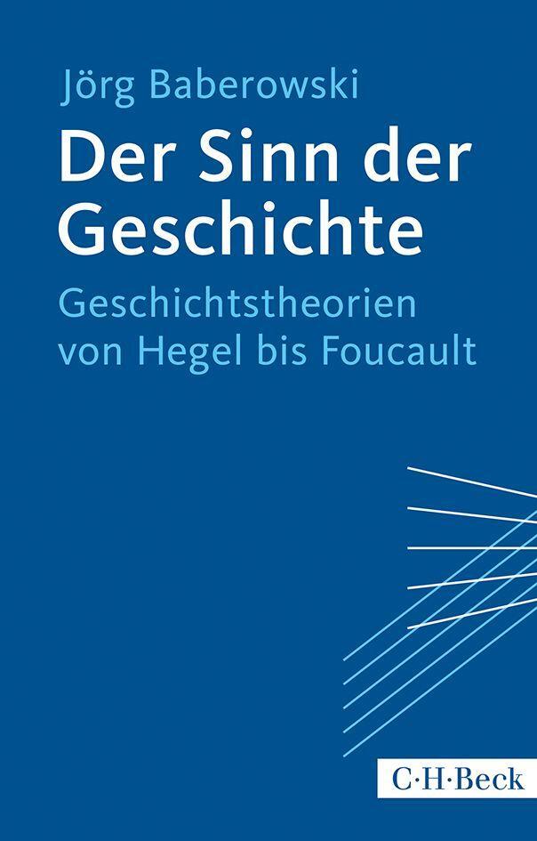 Cover: 9783406669170 | Der Sinn der Geschichte | Geschichtstheorien von Hegel bis Foucault