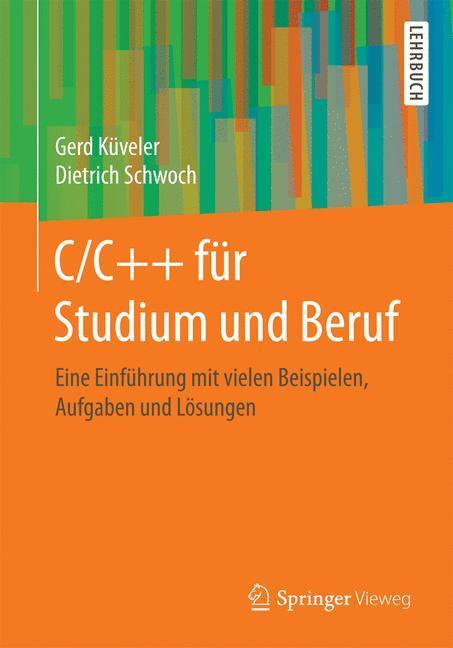 Cover: 9783658185800 | C/C++ für Studium und Beruf | Gerd Küveler (u. a.) | Taschenbuch