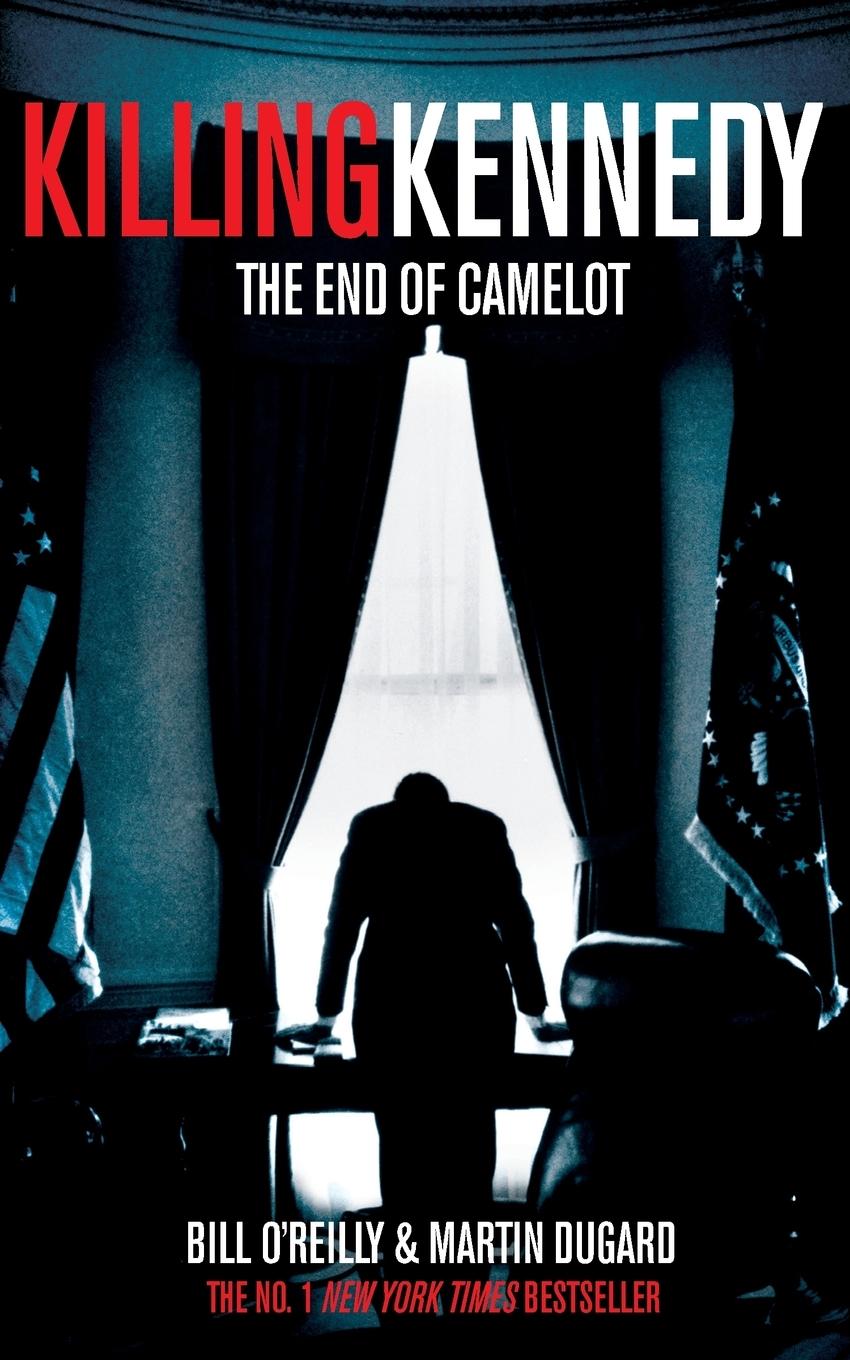 Cover: 9781447236795 | Killing Kennedy | The End of Camelot | Bill O'Reilly (u. a.) | Buch