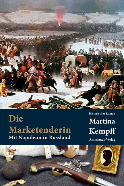 Cover: 9783945025086 | Die Marketenderin | Mit Napoleon in Russland. Historischer Roman