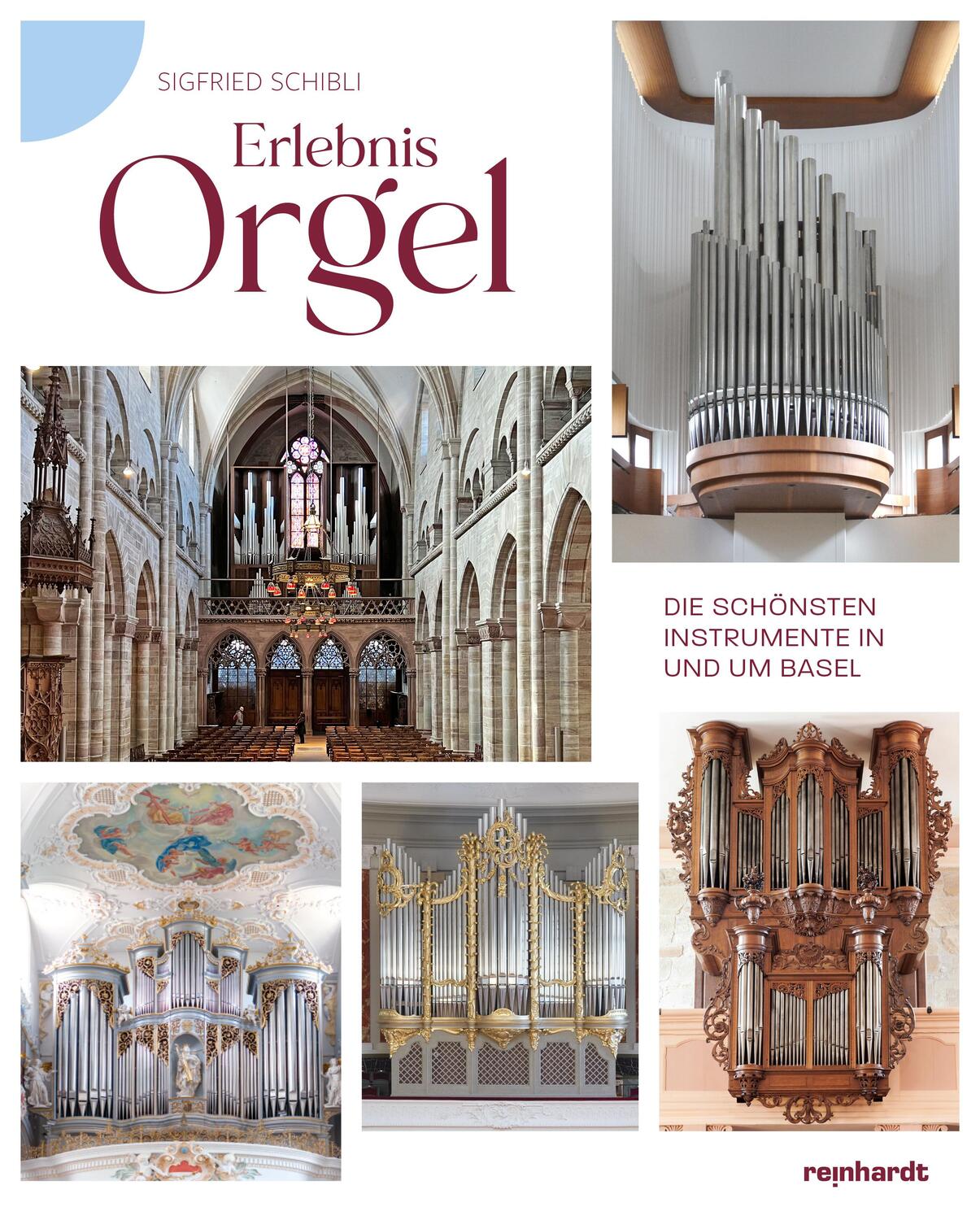 Cover: 9783724526605 | Erlebnis Orgel | Die schönsten Instrumente in und um Basel | Schibli