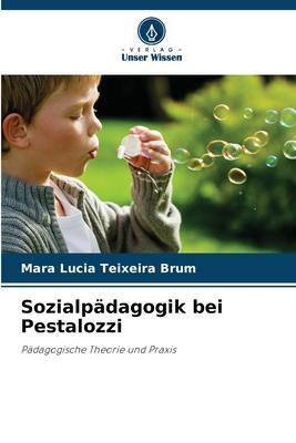 Cover: 9786205935842 | Sozialpädagogik bei Pestalozzi | Pädagogische Theorie und Praxis